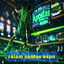 raiam santos espn